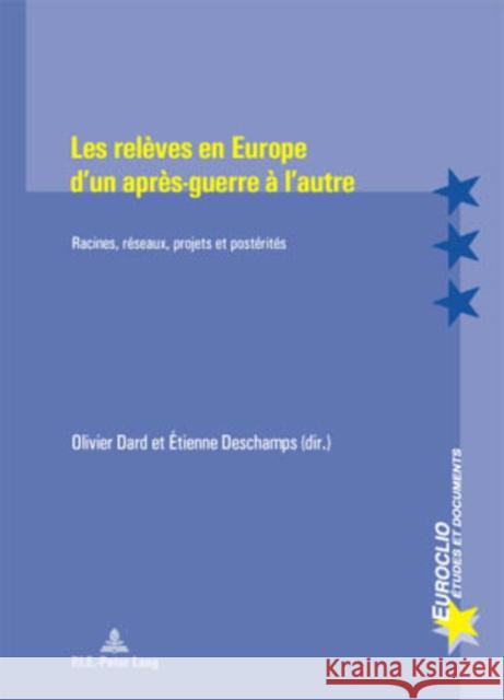 Les Releves En Europe d'Un Apres-Guerre a l'Autre: Racines, Réseaux, Projets Et Postérités Dumoulin, Michel 9789052013879 Peter Lang Gmbh, Internationaler Verlag Der W - książka