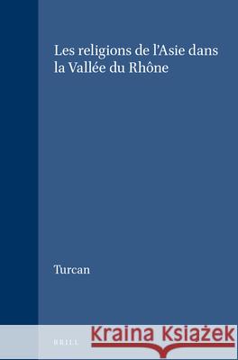 Les Religions de l'Asie Dans La Vallée Du Rhône Turcan 9789004034419 Brill - książka