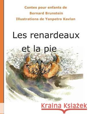 Les renardeaux et la pie Bernard Brunstein 9782322083183 Books on Demand - książka