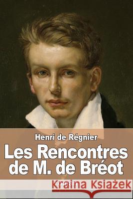 Les Rencontres de M. de Bréot De Regnier, Henri 9781530331185 Createspace Independent Publishing Platform - książka