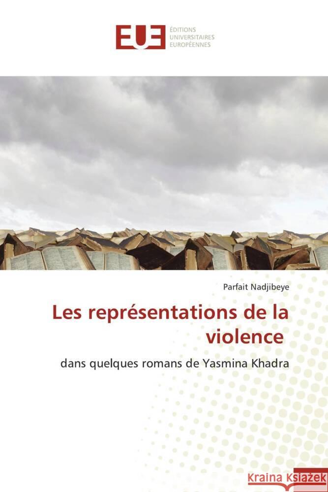 Les représentations de la violence Nadjibeye, Parfait 9786202281904 Éditions universitaires européennes - książka