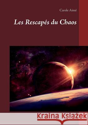 Les rescapés du chaos Carole Aimé 9782322132683 Books on Demand - książka