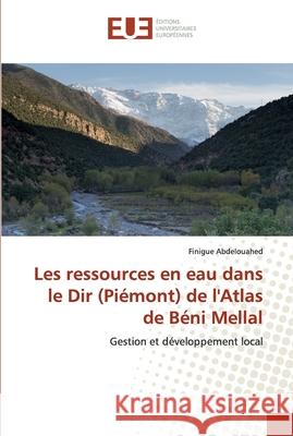 Les ressources en eau dans le Dir (Piémont) de l'Atlas de Béni Mellal Abdelouahed, Finigue 9786138471899 Éditions universitaires européennes - książka