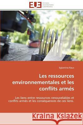 Les ressources environnementales et les conflits armés Raux-E 9783841788313 Editions Universitaires Europeennes - książka