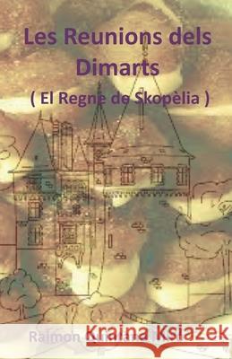 Les Reunions dels Dimarts: ( El Regne de Skopèlia ) Quintana Miro, Raimon 9781731497178 Independently Published - książka