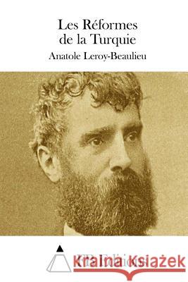 Les Réformes de la Turquie Leroy-Beaulieu, Anatole 9781511703680 Createspace - książka