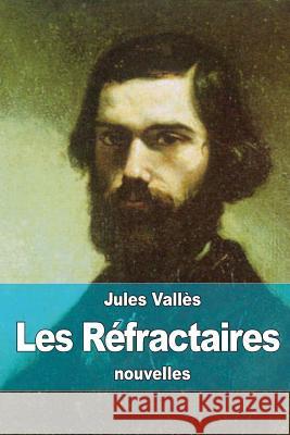 Les Réfractaires Valles, Jules 9781517040871 Createspace - książka
