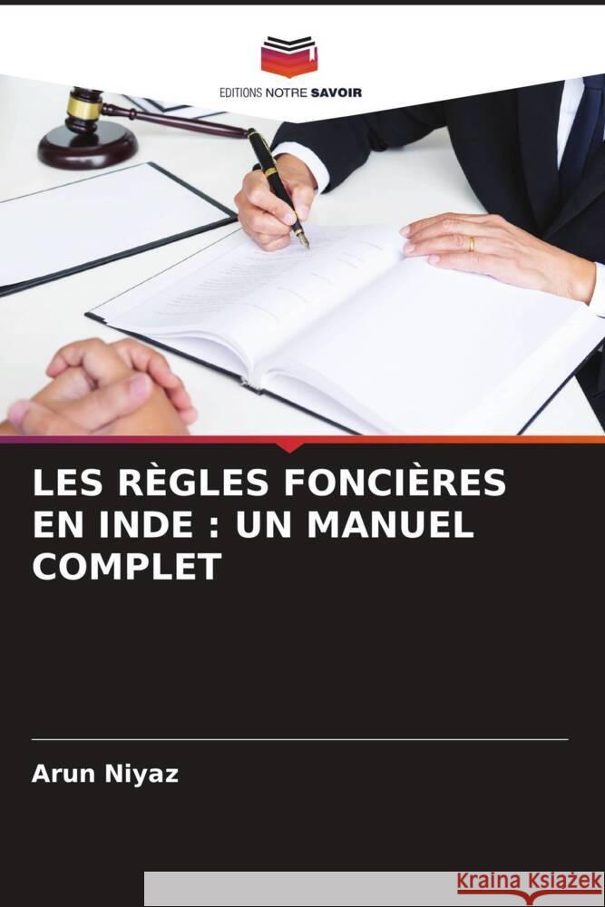 LES RÈGLES FONCIÈRES EN INDE : UN MANUEL COMPLET Niyaz, Arun 9786206363620 Editions Notre Savoir - książka