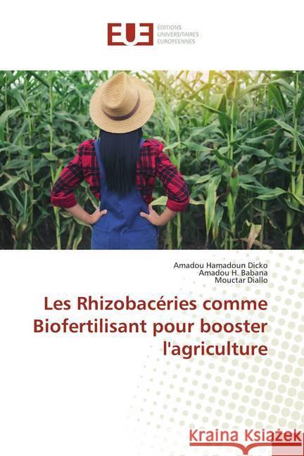 Les Rhizobacéries comme Biofertilisant pour booster l'agriculture Dicko, Amadou Hamadoun; Babana, Amadou H.; Diallo, Mouctar 9786138452638 Éditions universitaires européennes - książka