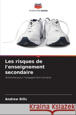 Les risques de l\'enseignement secondaire Andrew Bills 9786205303368 Editions Notre Savoir - książka