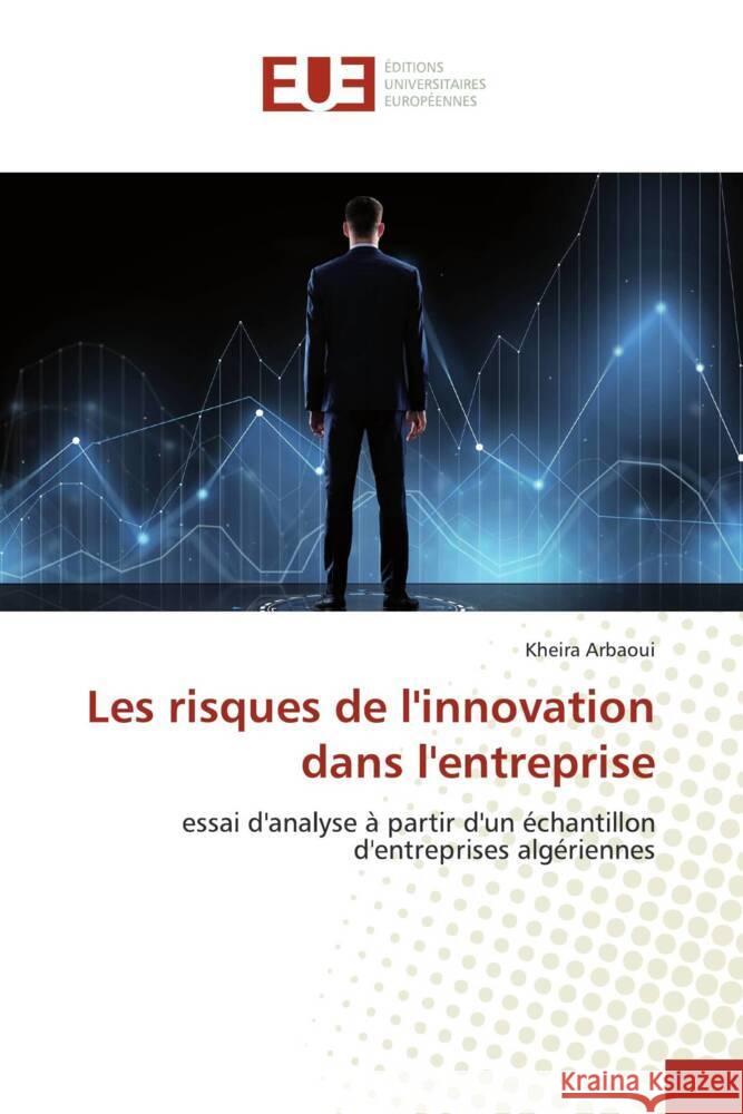 Les risques de l'innovation dans l'entreprise Arbaoui, Kheira 9786139532124 Éditions universitaires européennes - książka