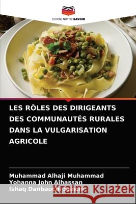 Les Rôles Des Dirigeants Des Communautés Rurales Dans La Vulgarisation Agricole Muhammad, Muhammad Alhaji 9786204044811 Editions Notre Savoir - książka
