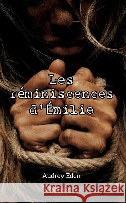 Les réminiscences d'Émilie Audrey Eden 9782322470907 Books on Demand - książka