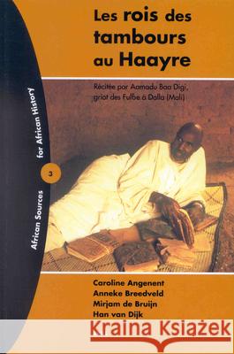 Les Rois Des Tambours Au Haayre: Récitée Par Aamadu Baa Digi, Griot Des Fulbe À Dalla (Mali) Angenent 9789004124462 Brill Academic Publishers - książka