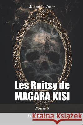 Les Roitsy de Magara Kisi - Le Dernier Cri Johanna Zaire 9781697066432 Independently Published - książka
