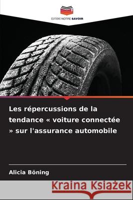 Les répercussions de la tendance « voiture connectée » sur l'assurance automobile Böning, Alicia 9786200738356 Editions Notre Savoir - książka
