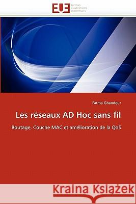 Les Réseaux Ad Hoc Sans Fil Ghandour-F 9786131551574 Editions Universitaires Europeennes - książka