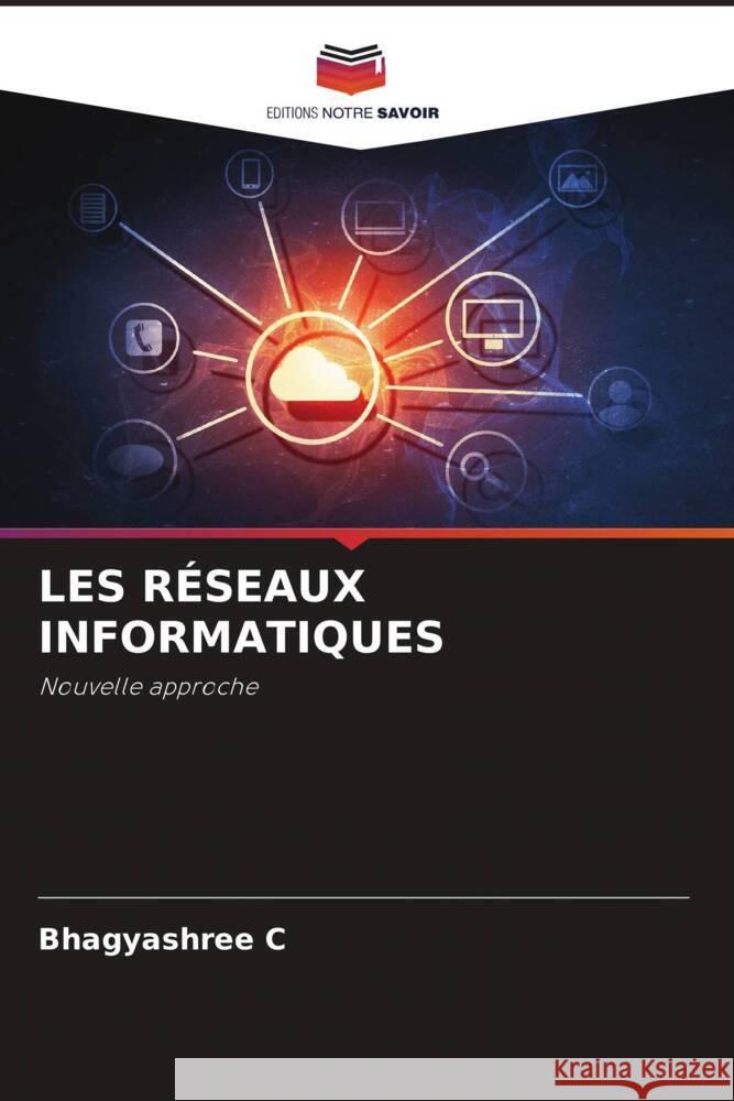 Les R?seaux Informatiques Bhagyashree C 9786207353675 Editions Notre Savoir - książka