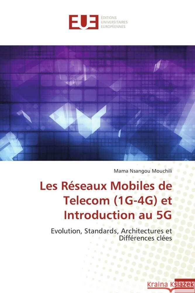 Les Réseaux Mobiles de Telecom (1G-4G) et Introduction au 5G Nsangou Mouchili, Mama 9786202542746 Éditions universitaires européennes - książka