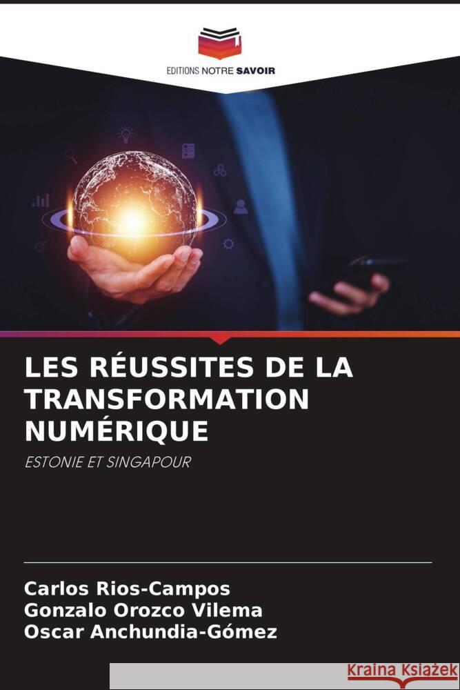 Les R?ussites de la Transformation Num?rique Carlos Rios-Campos Gonzalo Orozc Oscar Anchundia-G?mez 9786208046293 Editions Notre Savoir - książka