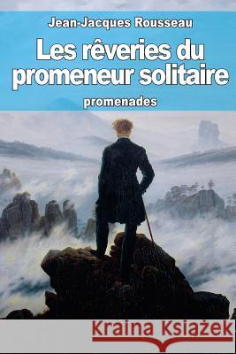 Les rêveries du promeneur solitaire Rousseau, Jean-Jacques 9781511978705 Createspace - książka
