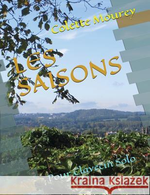 Les Saisons: Pour Clavecin Solo Colette Mourey 9781983353833 Independently Published - książka