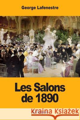 Les Salons de 1890 Georges Edouard Lafenestre 9781983987526 Createspace Independent Publishing Platform - książka