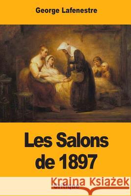 Les Salons de 1897 George Lafenestre 9781981202423 Createspace Independent Publishing Platform - książka