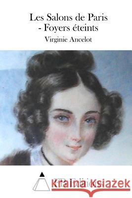 Les Salons de Paris - Foyers Éteints Ancelot, Virginie 9781514163535 Createspace - książka