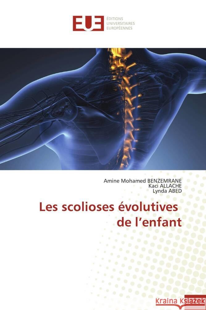 Les scolioses évolutives de l'enfant BENZEMRANE, Amine Mohamed, Allache, Kaci, Abed, Lynda 9786202273800 Éditions universitaires européennes - książka