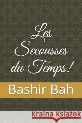 Les Secousses Du Temps! Bashir Bah 9781729842799 Createspace Independent Publishing Platform - książka