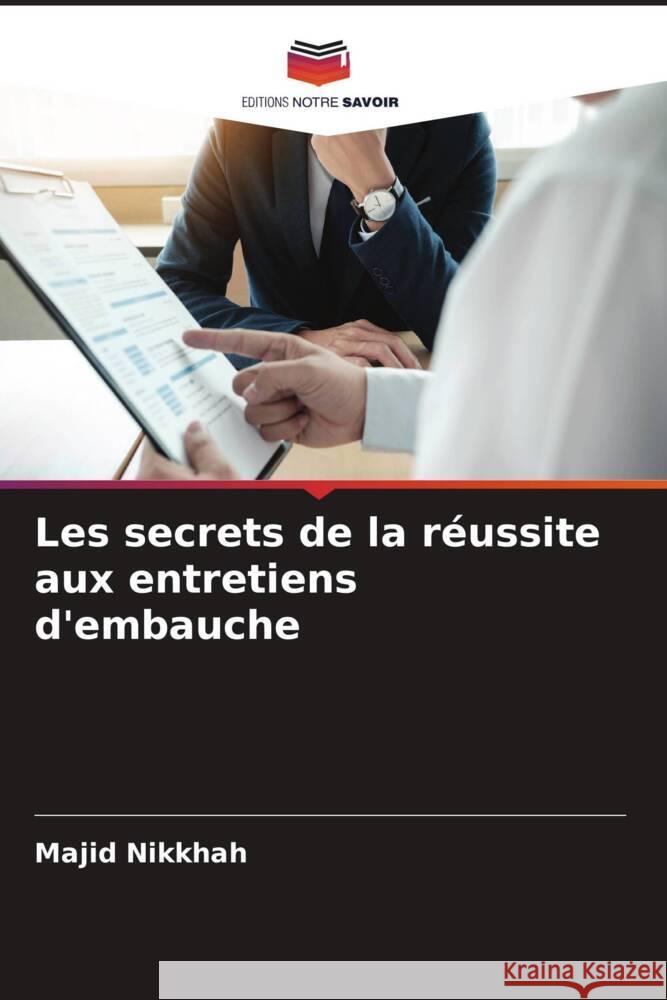 Les secrets de la réussite aux entretiens d'embauche Nikkhah, Majid 9786205173114 Editions Notre Savoir - książka