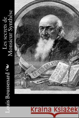 Les secrets de Monsieur Synthèse Boussenard, Louis 9781530046539 Createspace Independent Publishing Platform - książka