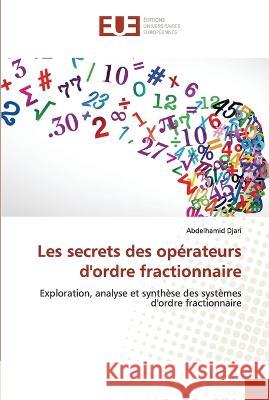 Les secrets des operateurs d'ordre fractionnaire Abdelhamid Djari   9786203456516 International Book Market Service Ltd - książka