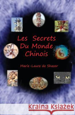 Les Secrets Du Monde Chinois Marie-Laure Rosita Deshazer 9781501003387 Createspace - książka