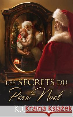 Les secrets du père Noël Ben Fink, Lily Karey, Manon Tutin 9781838444570 K.C. Wells - książka