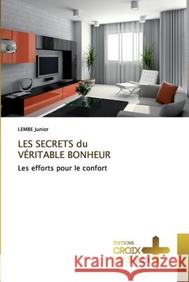 LES SECRETS du VÉRITABLE BONHEUR Junior, Lembe 9786137367735 Éditions Croix du Salut - książka