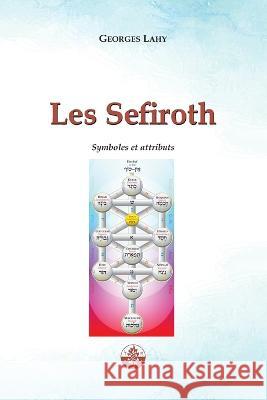 Les Sefiroth: Symboles et attributs Georges Lahy 9782917729717 Editions Lahy - książka