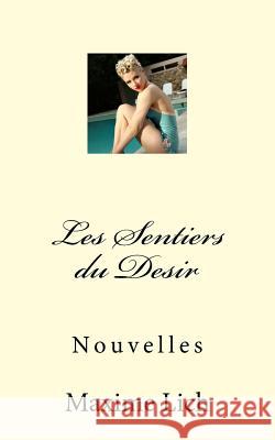 Les Sentiers du Desir: Nouvelles Lich, Maxime 9781517000738 Createspace - książka