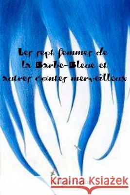 Les sept femmes de la Barbe-Bleue et autres contes merveilleux France, Anatole 9781984263179 Createspace Independent Publishing Platform - książka