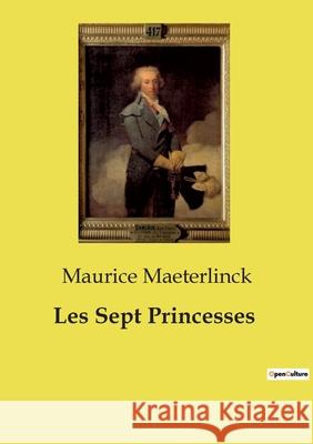 Les Sept Princesses Maurice Maeterlinck 9791043101878 Culturea - książka