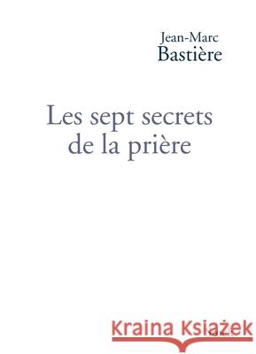 Les Sept Secrets de la Priere Bastiere-J M. 9782234070929 Stock - książka