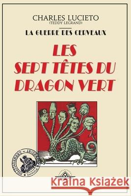 Les sept têtes du dragon vert Lucieto, Charles 9781648586361 Vettazedition Ou - książka