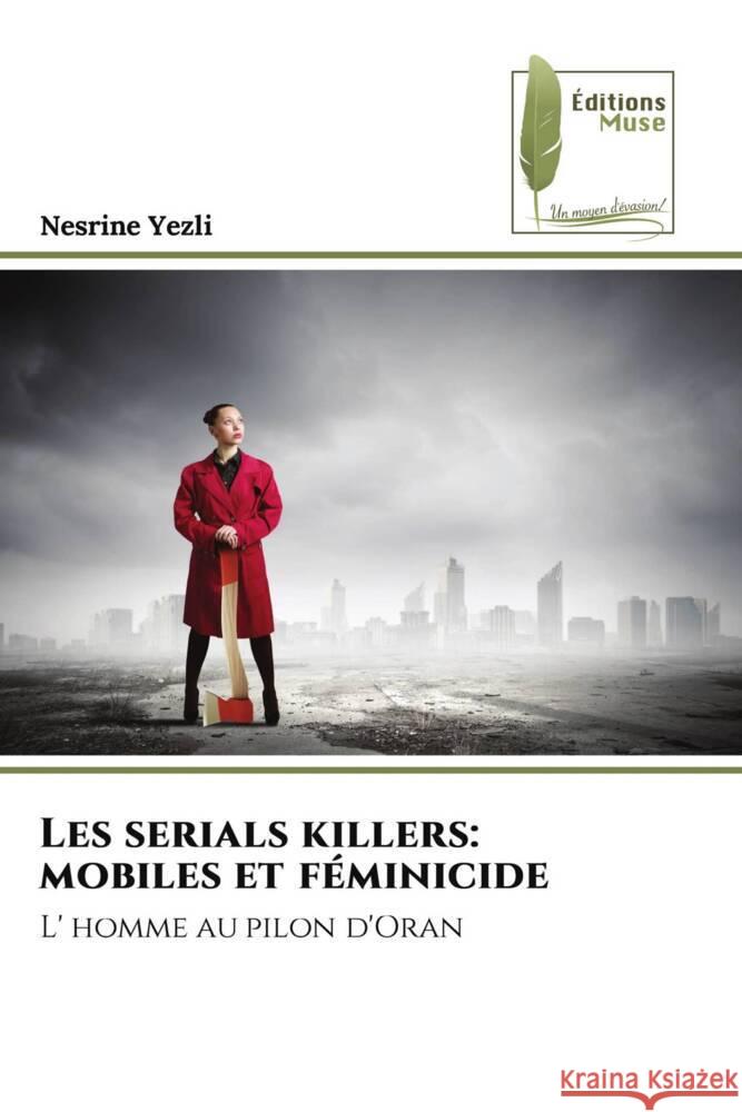 Les serials killers: mobiles et féminicide Yezli, Nesrine 9786204960272 Éditions Muse - książka