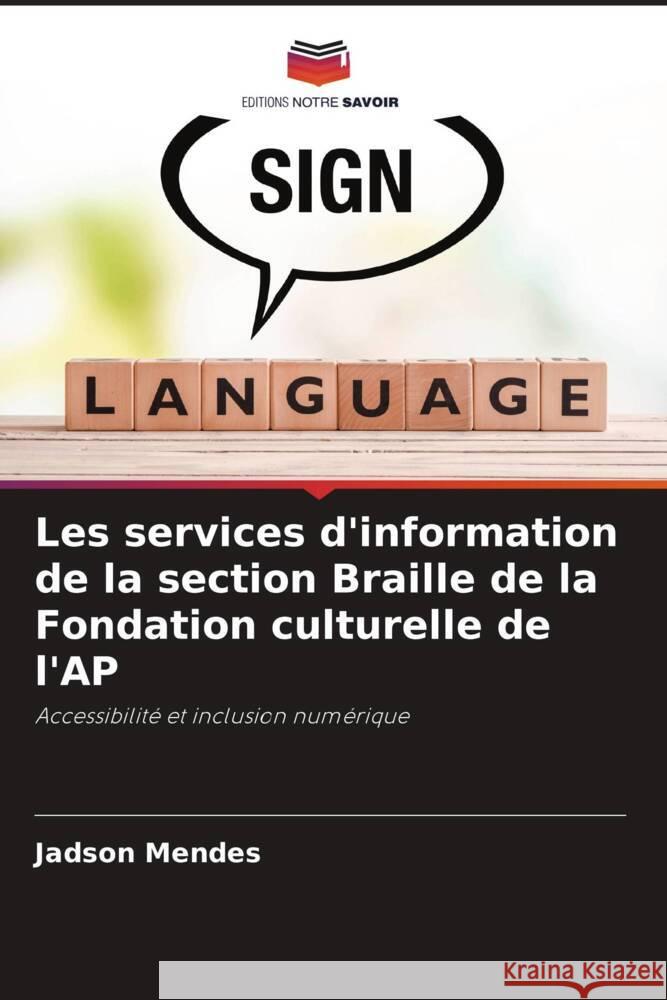 Les services d'information de la section Braille de la Fondation culturelle de l'AP Mendes, Jadson 9786206441458 Editions Notre Savoir - książka