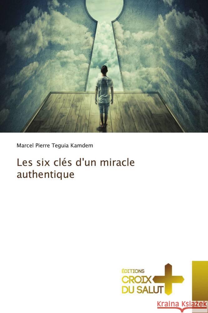 Les six clés d'un miracle authentique Teguia Kamdem, Marcel Pierre 9786203842852 Éditions Croix du Salut - książka