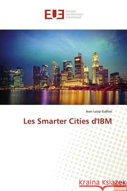 Les Smarter Cities d'IBM Gallois, Jean-Loup 9783639654042 Éditions universitaires européennes - książka