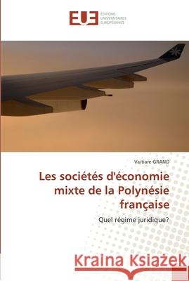 Les sociétés d''économie mixte de la polynésie française Grand-V 9786131553394 Editions Universitaires Europeennes - książka