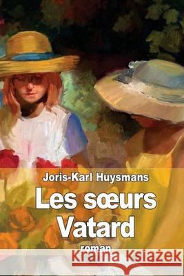 Les soeurs Vatard Huysmans, Joris Karl 9781505448733 Createspace - książka