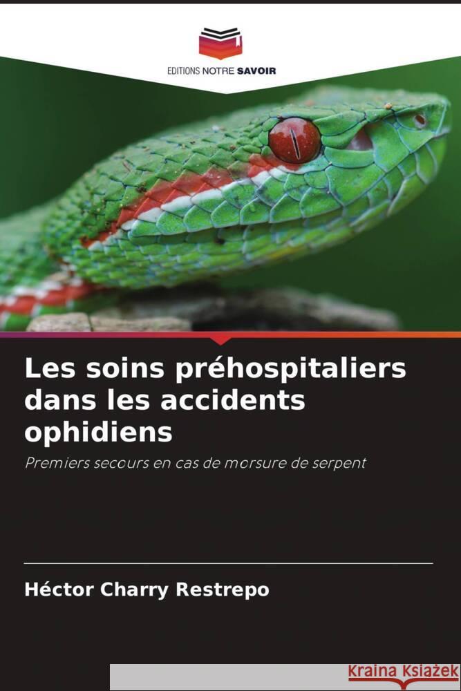 Les soins préhospitaliers dans les accidents ophidiens Charry Restrepo, Héctor 9786205044780 Editions Notre Savoir - książka